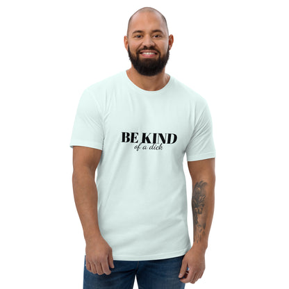 Be Kind Dick Short Sleeve Tee