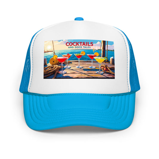 Cocktails and Dock Tales Foam trucker hat