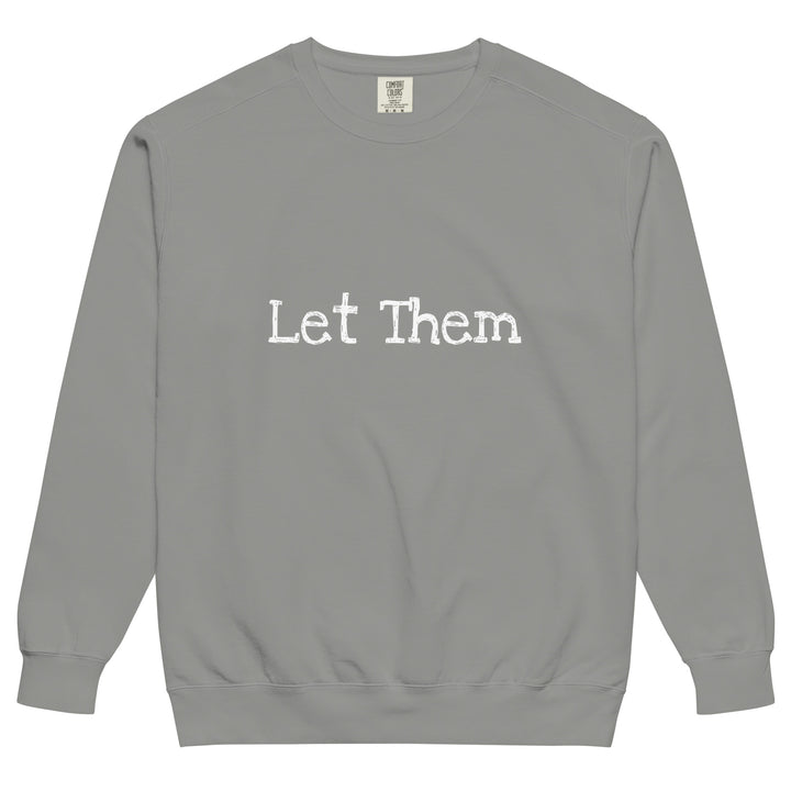 Let Them Unisex garment-dyed sweatshirt
