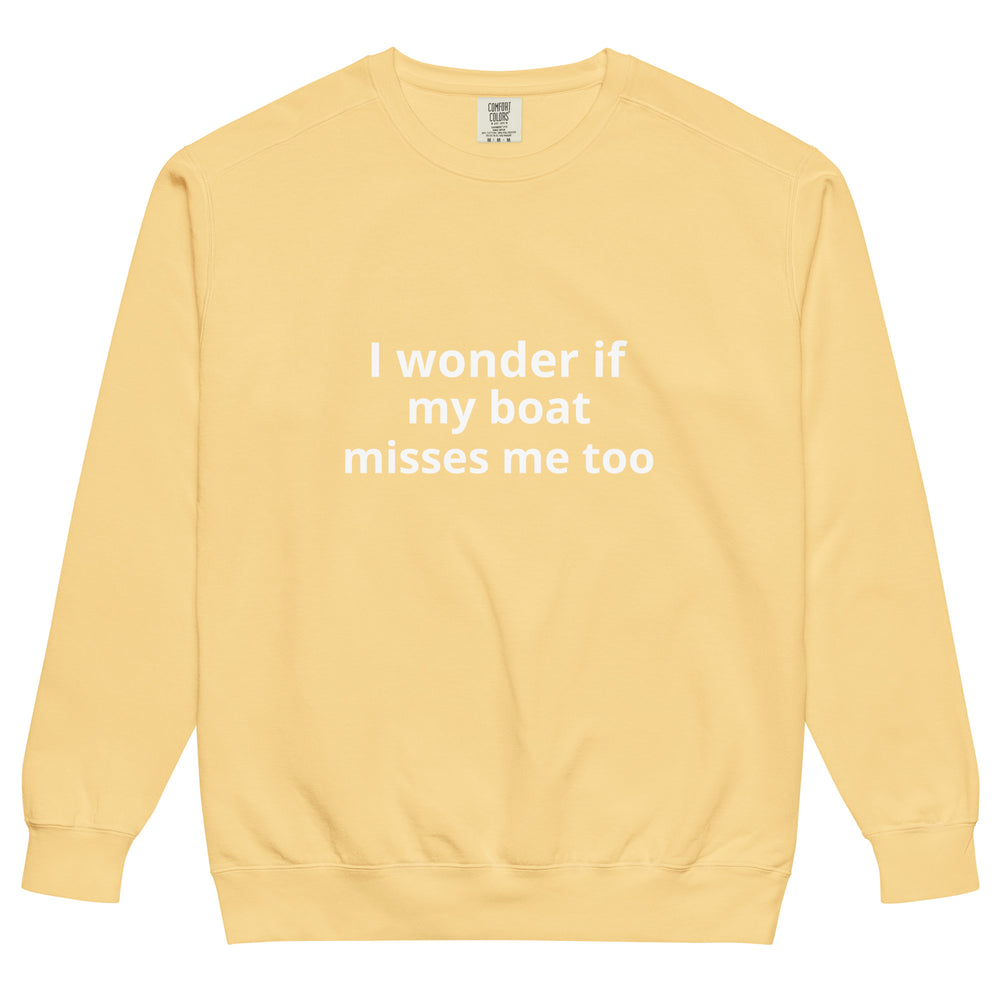 My Boat Misses Me Unisex garment-dyed sweatshirt