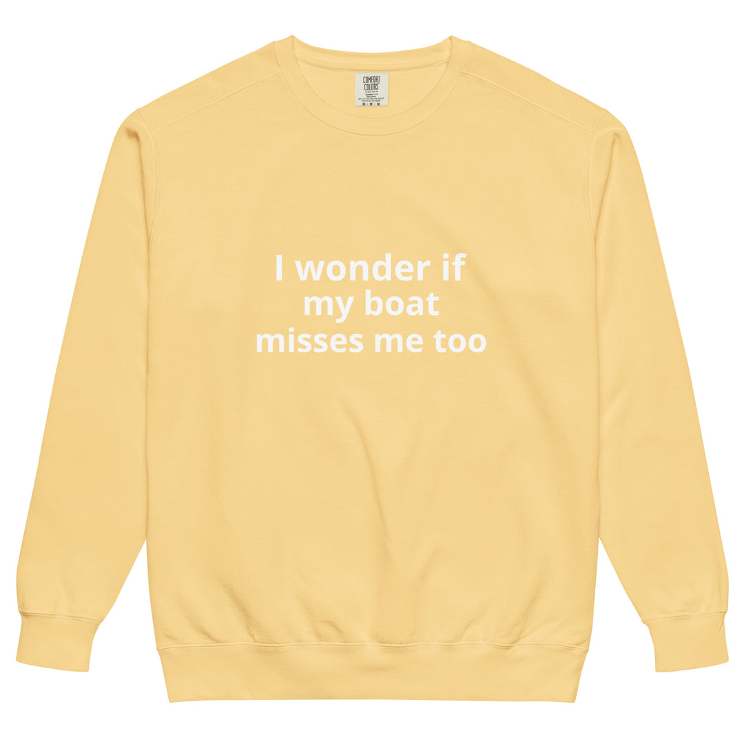 My Boat Misses Me Unisex garment-dyed sweatshirt