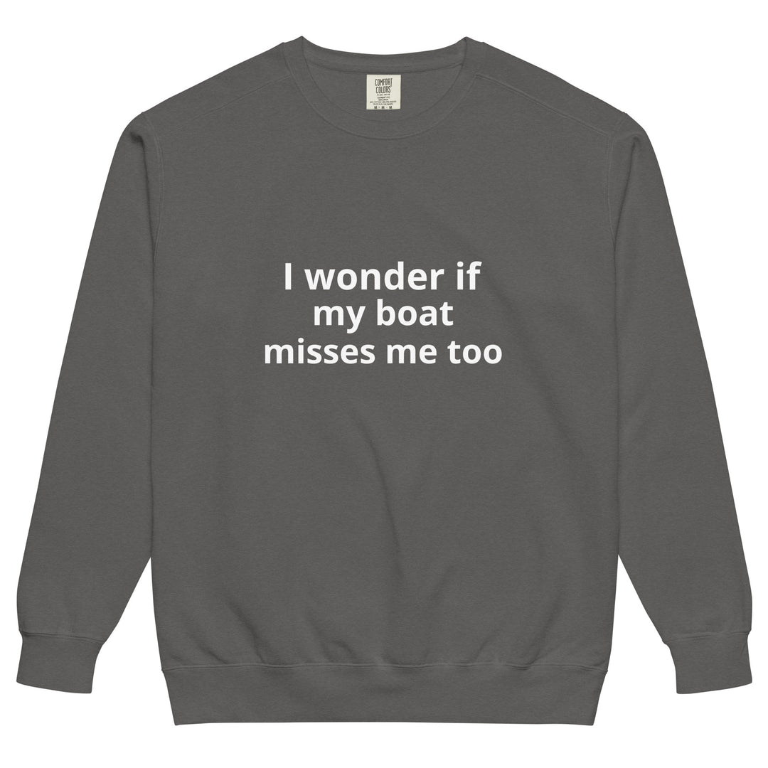 My Boat Misses Me Unisex garment-dyed sweatshirt