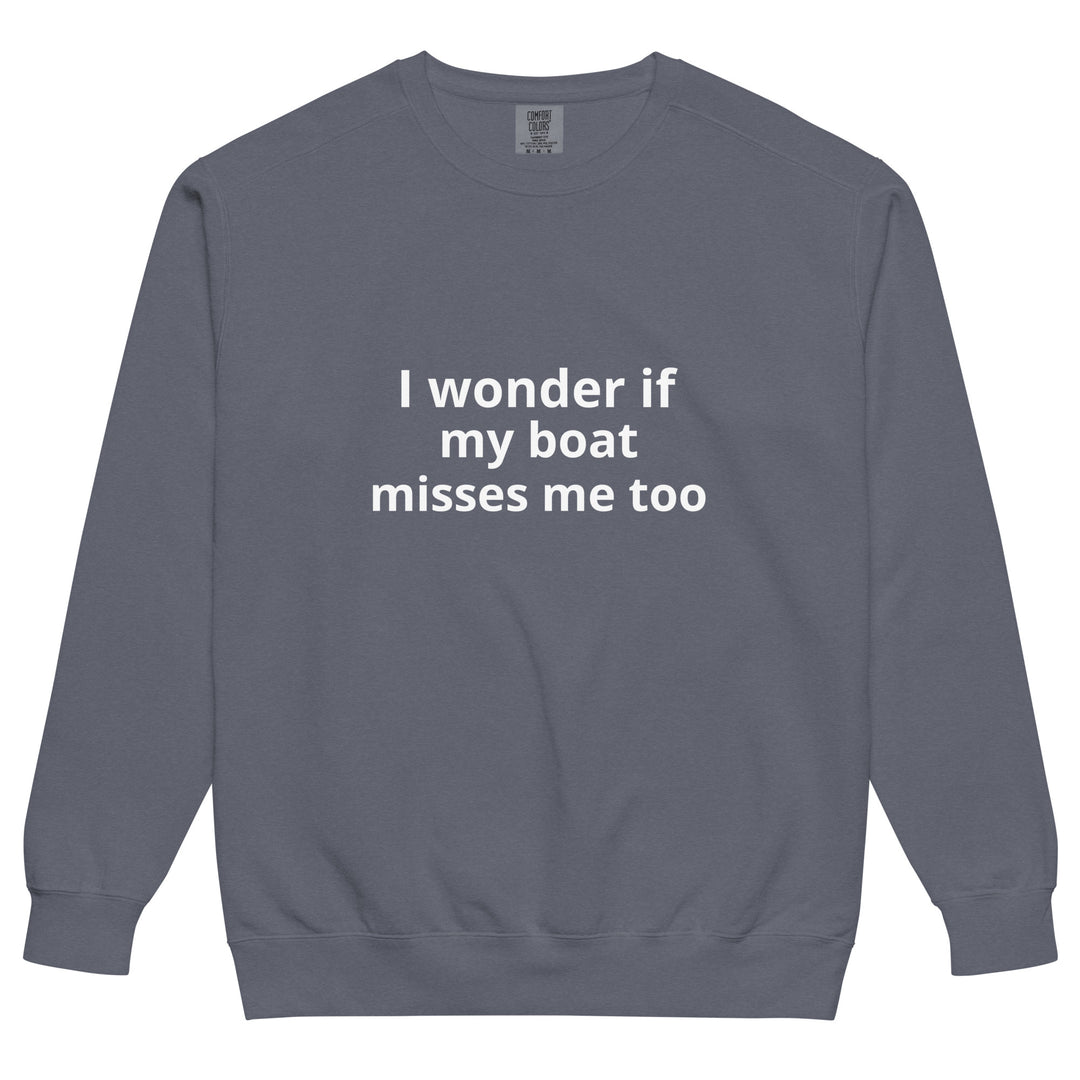 My Boat Misses Me Unisex garment-dyed sweatshirt