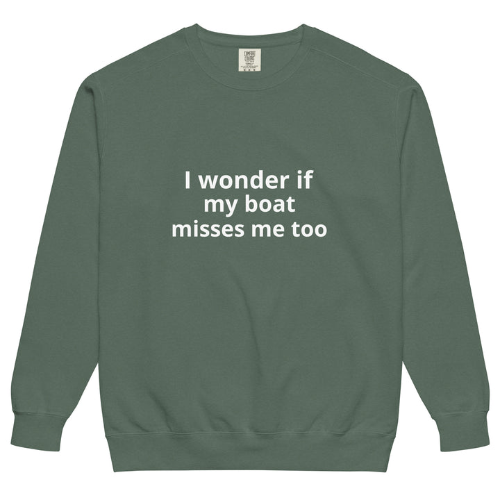 My Boat Misses Me Unisex garment-dyed sweatshirt