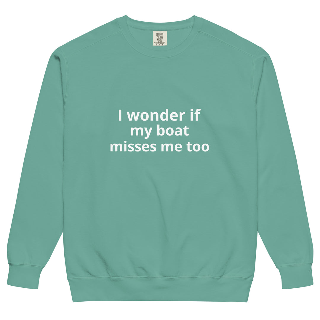 My Boat Misses Me Unisex garment-dyed sweatshirt