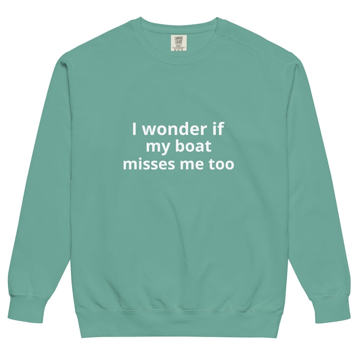 My Boat Misses Me Unisex garment-dyed sweatshirt