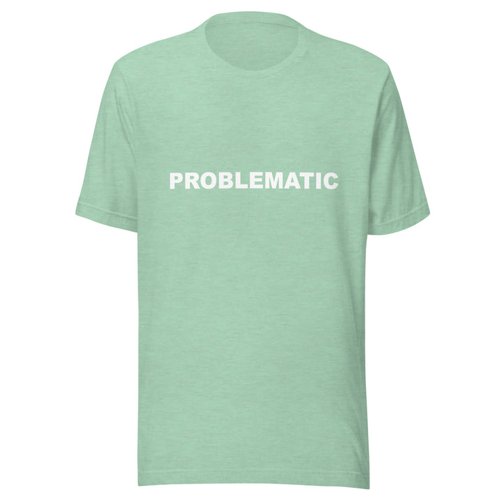 PROBLEMATIC - Unisex t-shirt