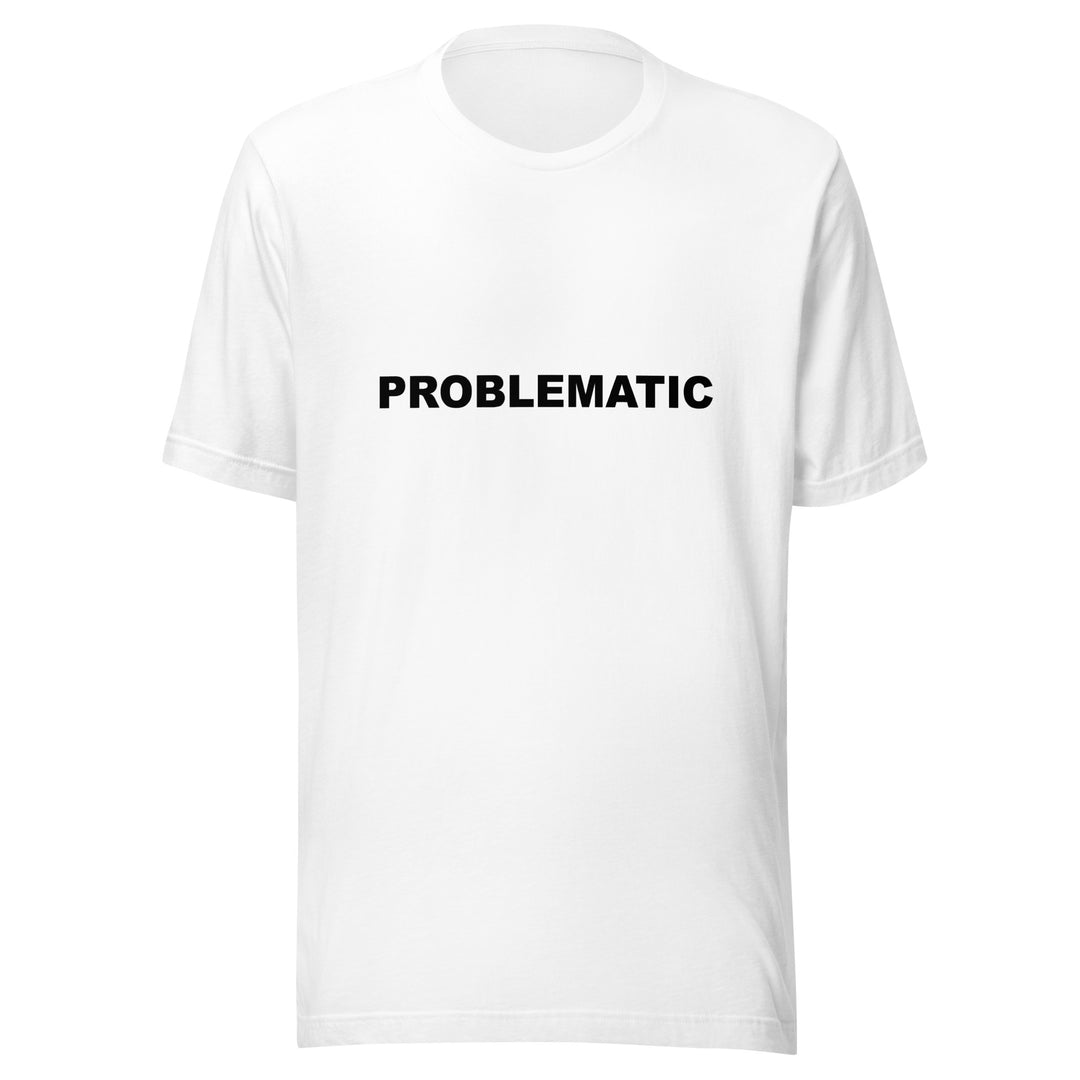 PROBLEMATIC - Unisex t-shirt