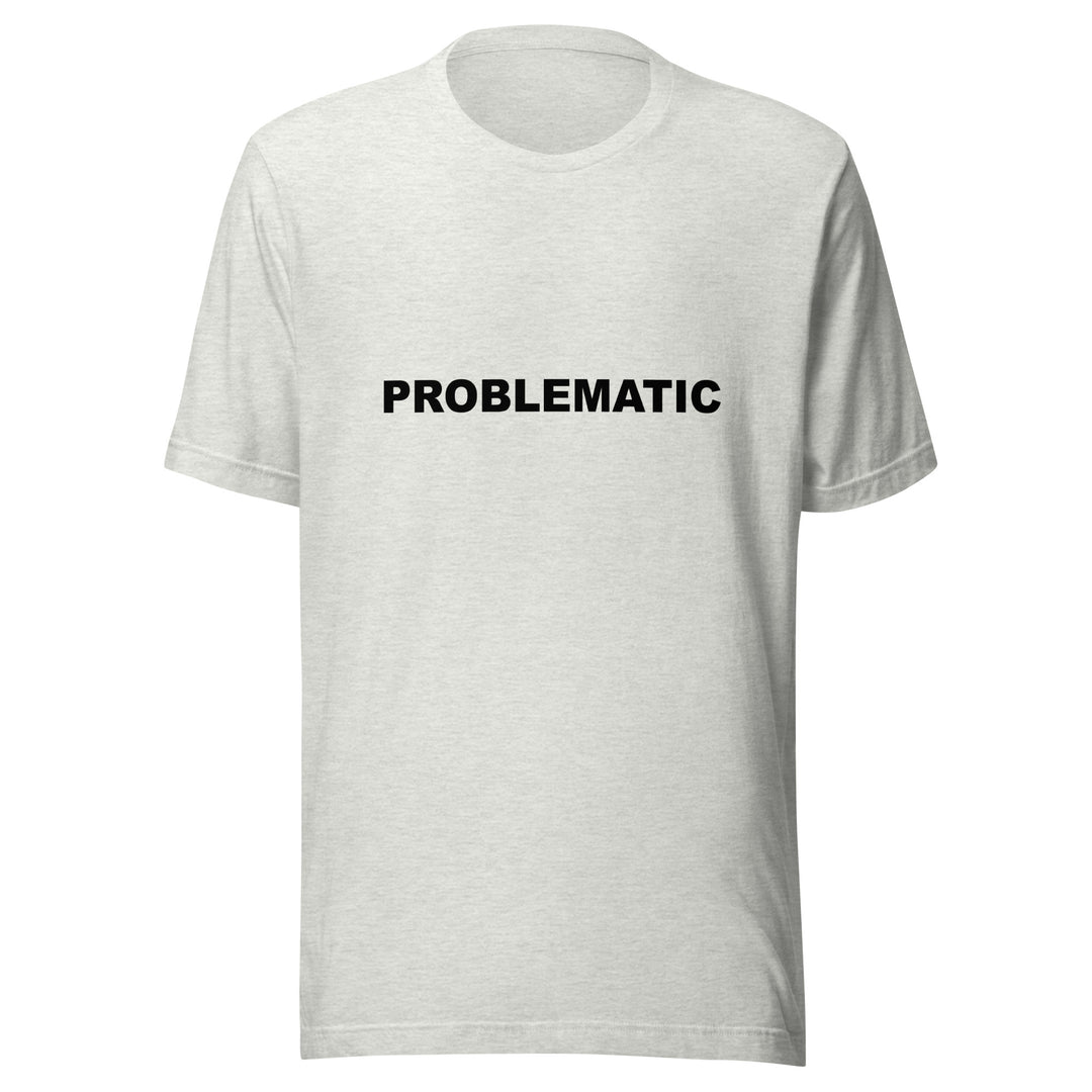 PROBLEMATIC - Unisex t-shirt