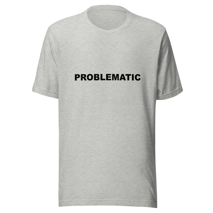 PROBLEMATIC - Unisex t-shirt