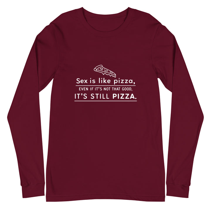 SEX IS LIKE PIZZA - Unisex Long Sleeve Tee