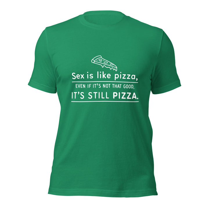 SEX IS LIKE PIZZA - Unisex Tee
