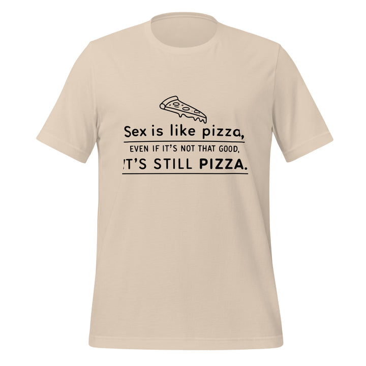 SEX IS LIKE PIZZA - Unisex Tee
