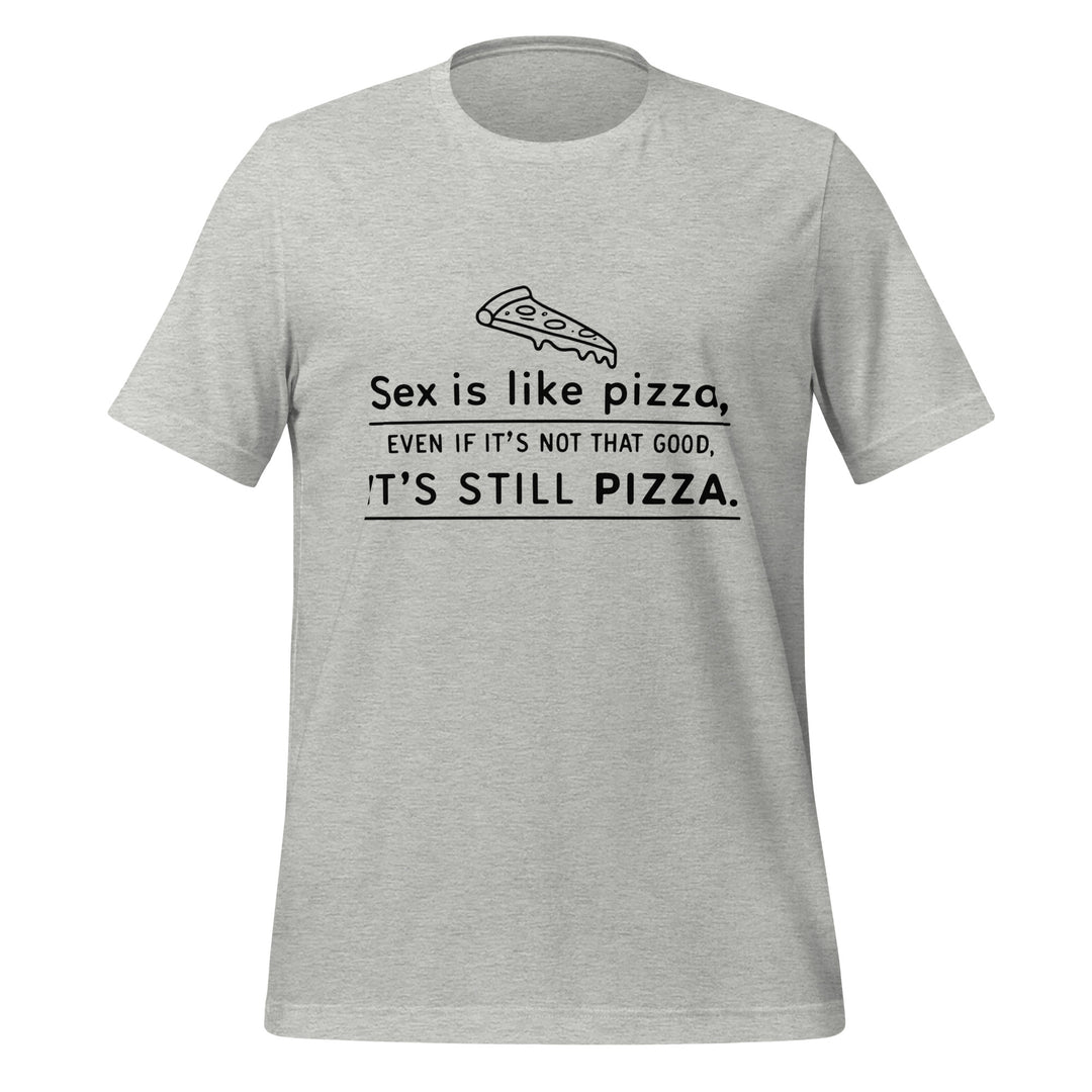 SEX IS LIKE PIZZA - Unisex Tee