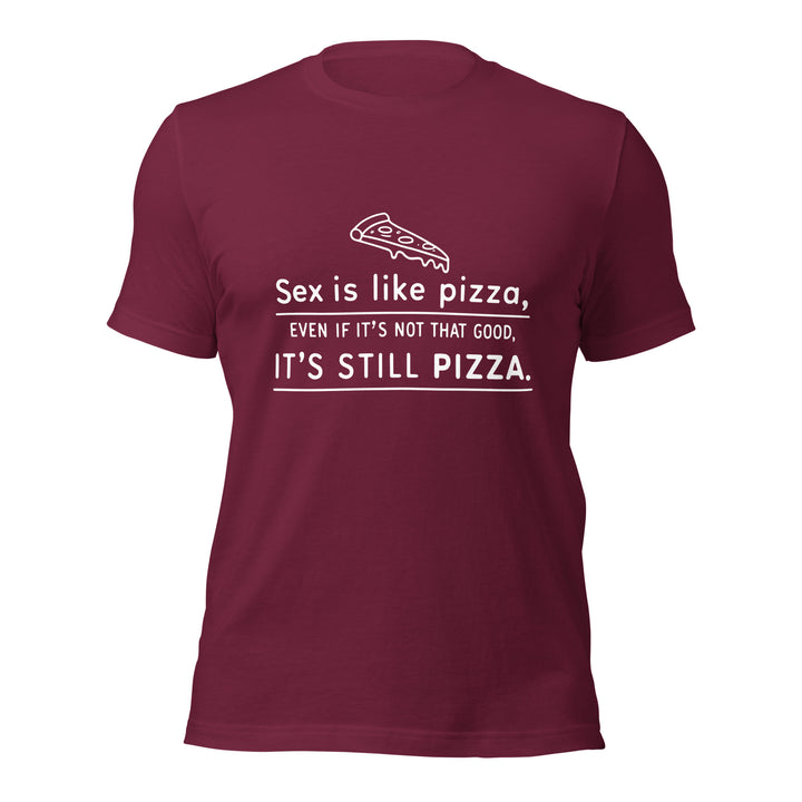 SEX IS LIKE PIZZA - Unisex Tee