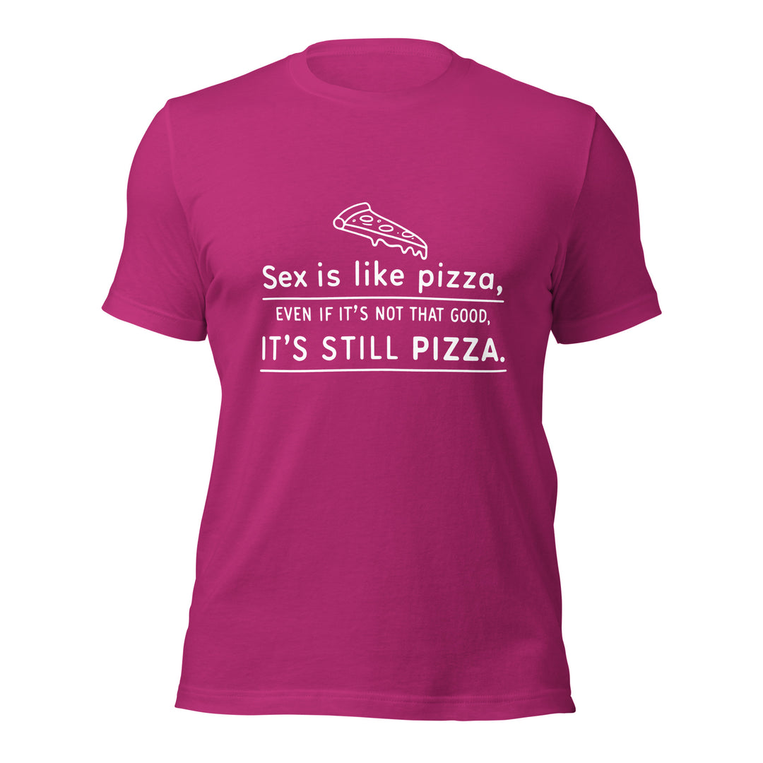 SEX IS LIKE PIZZA - Unisex Tee