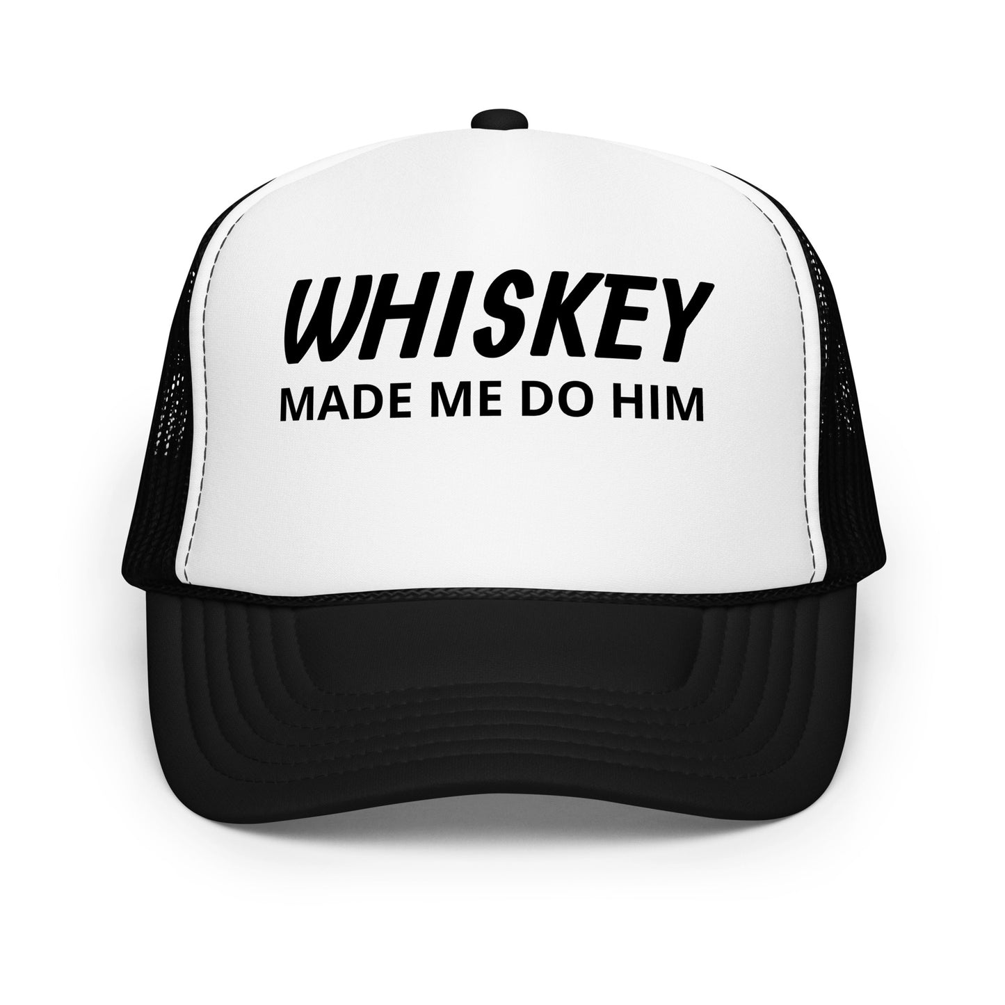 Whiskey Made Me Foam trucker hat