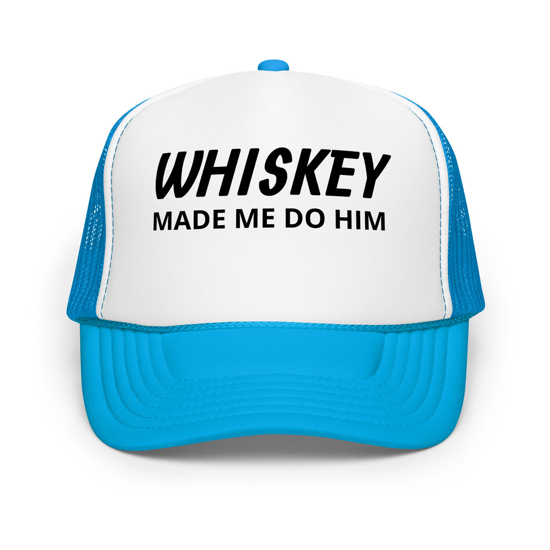 Whiskey Made Me Foam trucker hat