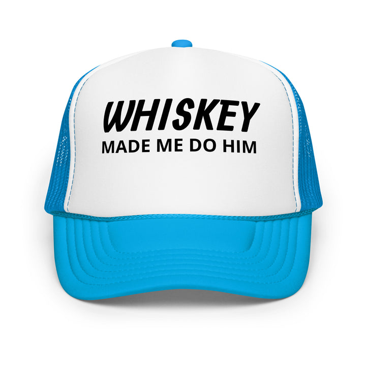 Whiskey Made Me Foam trucker hat