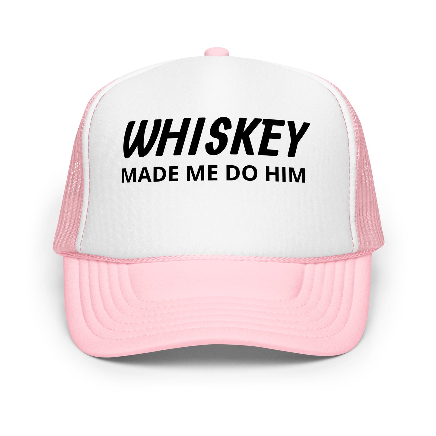Whiskey Made Me Foam trucker hat