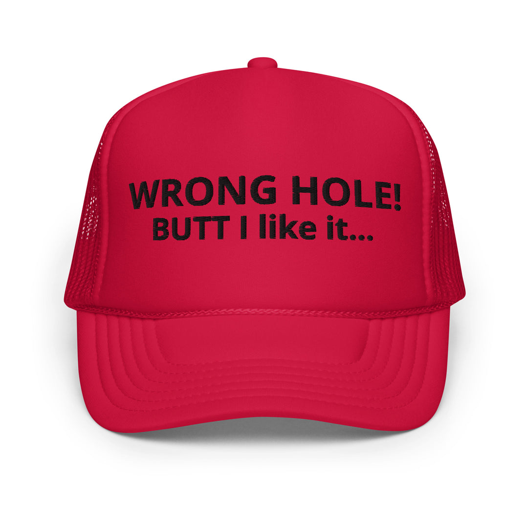 WRONG HOLE - Foam trucker hat