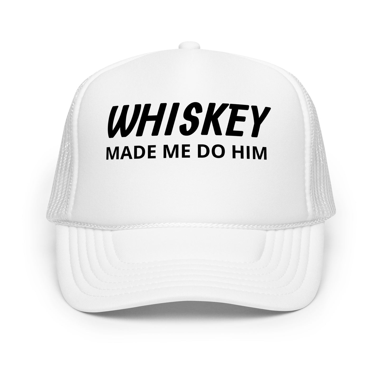 Whiskey Made Me Foam trucker hat