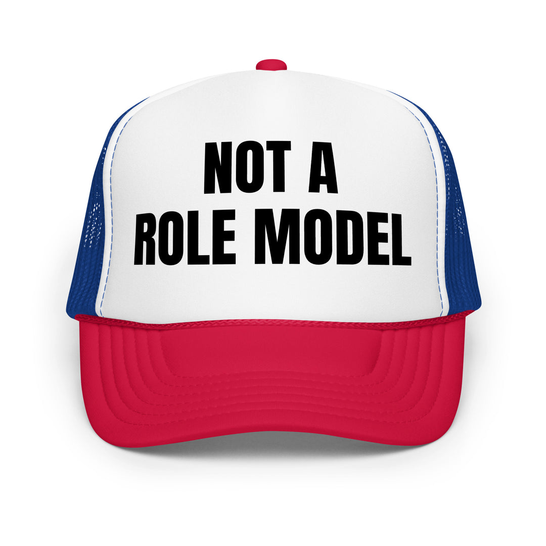 NOT A ROLE MODEL - Foam trucker hat