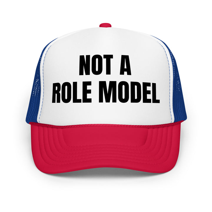 NOT A ROLE MODEL - Foam trucker hat