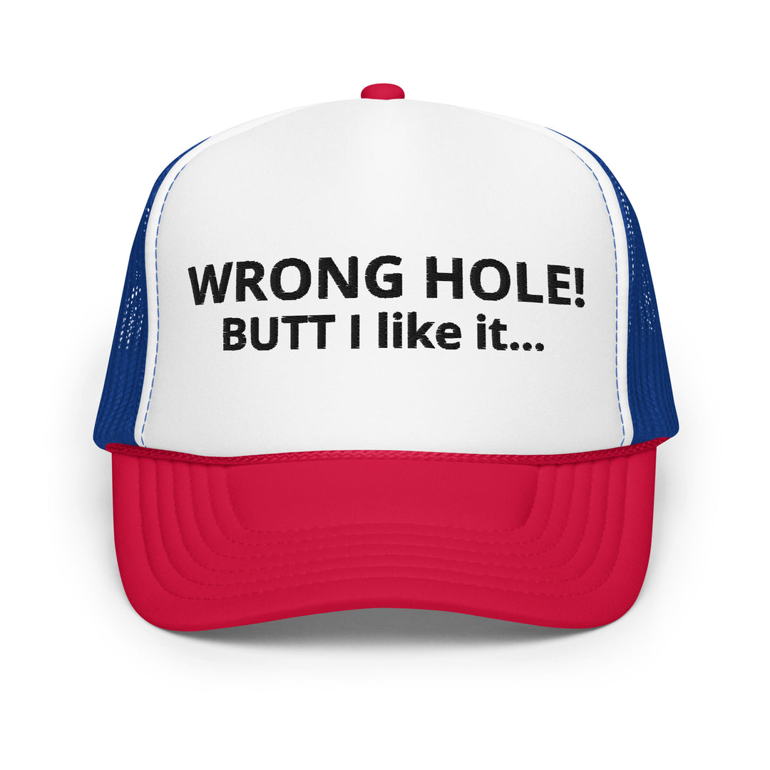 WRONG HOLE - Foam trucker hat